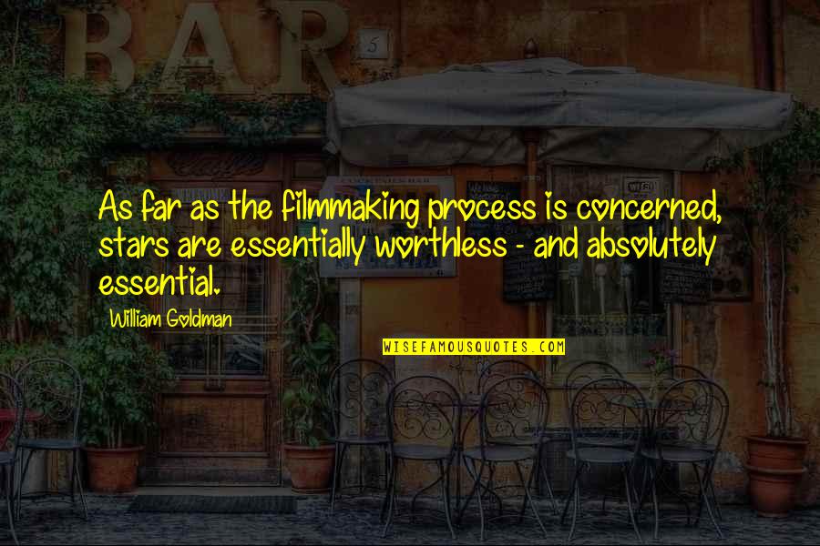 Filmmaking Quotes By William Goldman: As far as the filmmaking process is concerned,