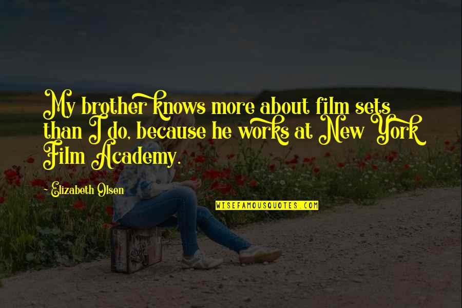 Film'new Quotes By Elizabeth Olsen: My brother knows more about film sets than