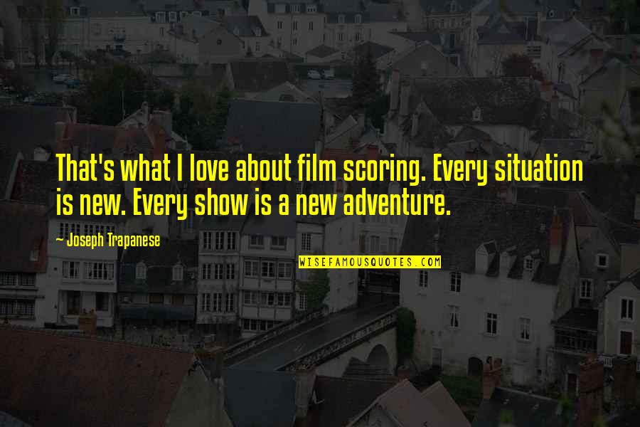 Film'new Quotes By Joseph Trapanese: That's what I love about film scoring. Every