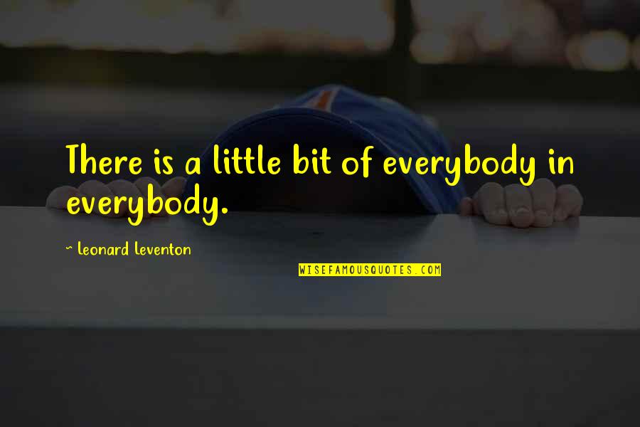 Film'new Quotes By Leonard Leventon: There is a little bit of everybody in