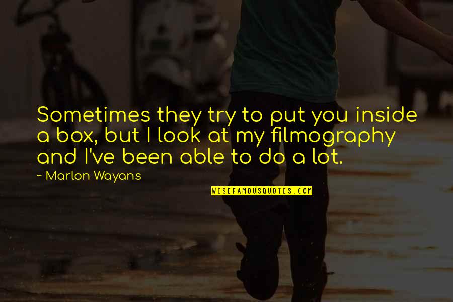 Filmography Quotes By Marlon Wayans: Sometimes they try to put you inside a