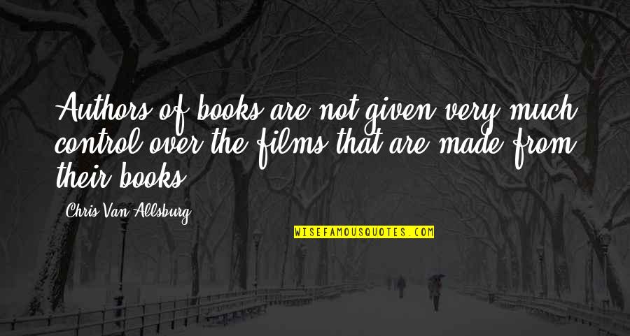 Films And Books Quotes By Chris Van Allsburg: Authors of books are not given very much