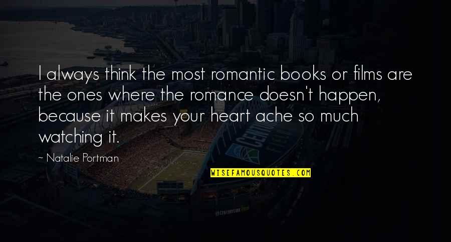 Films And Books Quotes By Natalie Portman: I always think the most romantic books or