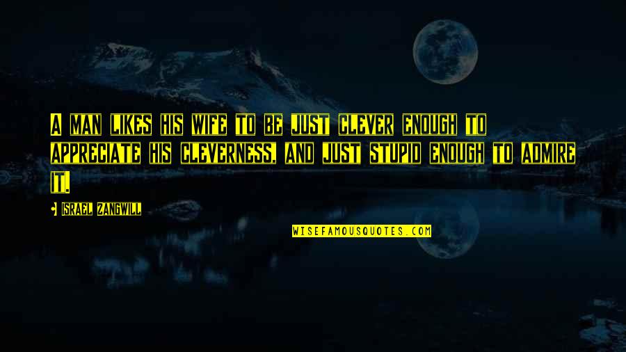 Filmstrip Projector Quotes By Israel Zangwill: A man likes his wife to be just Filmstrip Projector Quotes By Israel Zangwill: A man likes his wife to be just