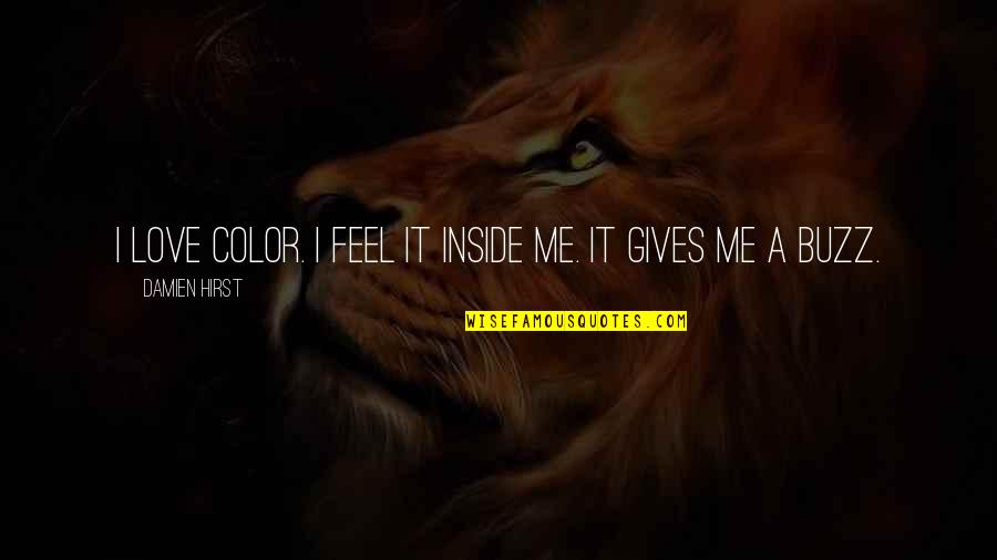 Filmstrips Quotes By Damien Hirst: I love color. I feel it inside me.