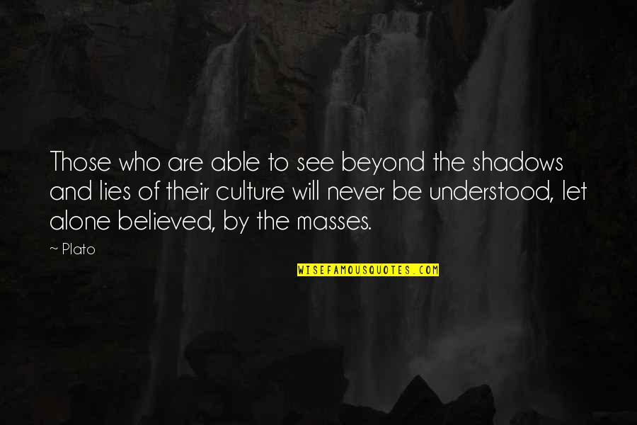 Filmul Minunea Quotes By Plato: Those who are able to see beyond the