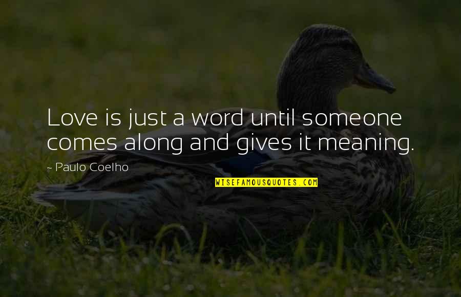 Filmy Quotes By Paulo Coelho: Love is just a word until someone comes