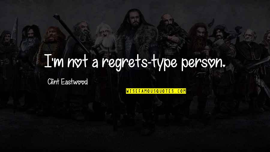 Filofax Personal Organizer Quotes By Clint Eastwood: I'm not a regrets-type person. Filofax Personal Organizer Quotes By Clint Eastwood: I'm not a regrets-type person.