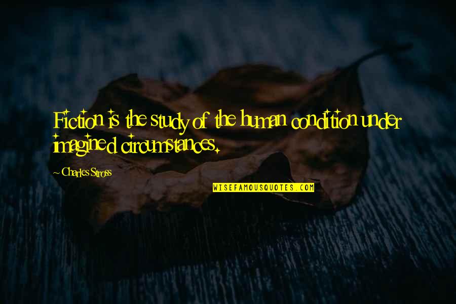 Filogenetico De Especie Quotes By Charles Stross: Fiction is the study of the human condition