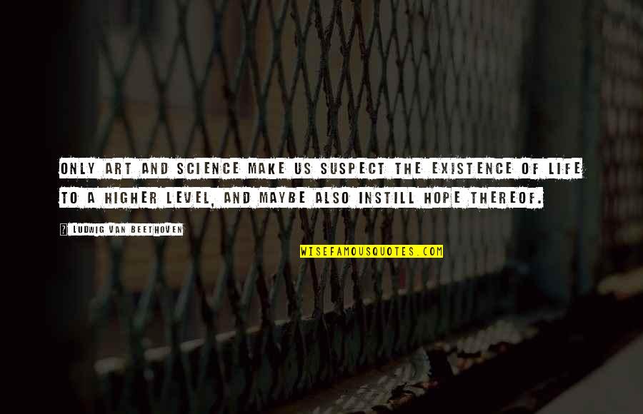Filoni Favreau Quotes By Ludwig Van Beethoven: Only art and science make us suspect the Filoni Favreau Quotes By Ludwig Van Beethoven: Only art and science make us suspect the