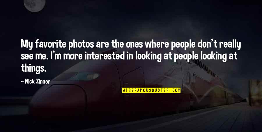 Filoni Lucas Quotes By Nick Zinner: My favorite photos are the ones where people Filoni Lucas Quotes By Nick Zinner: My favorite photos are the ones where people