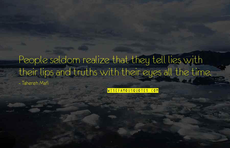Filozoficka Fakulta Mu Quotes By Tahereh Mafi: People seldom realize that they tell lies with Filozoficka Fakulta Mu Quotes By Tahereh Mafi: People seldom realize that they tell lies with