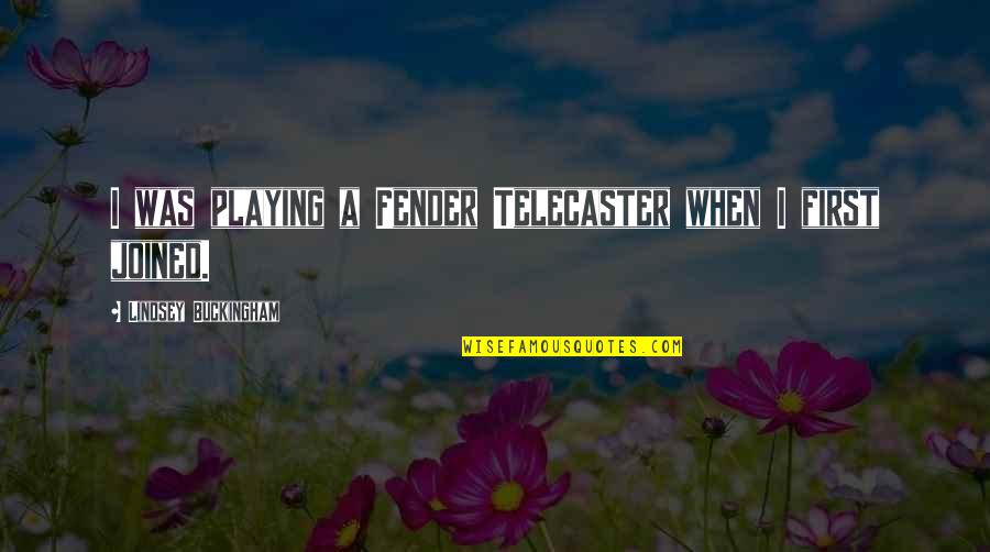 Filozoful Grec Quotes By Lindsey Buckingham: I was playing a Fender Telecaster when I