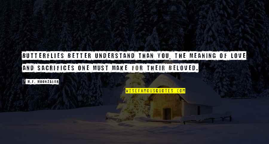 Filpo Bugsnax Quotes By M.F. Moonzajer: Butterflies better understand than you, the meaning of Filpo Bugsnax Quotes By M.F. Moonzajer: Butterflies better understand than you, the meaning of