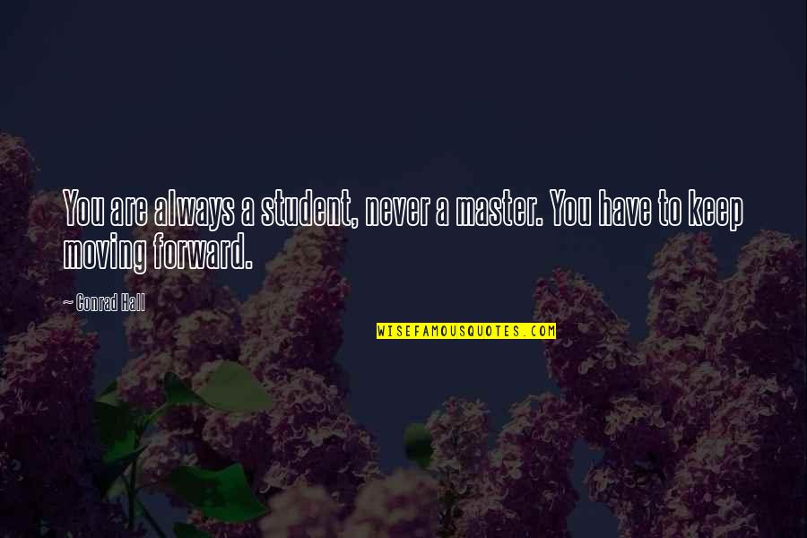 Filpower Quotes By Conrad Hall: You are always a student, never a master.