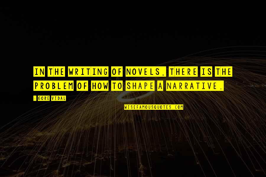 Filteau Ecole Quotes By Gore Vidal: In the writing of novels, there is the