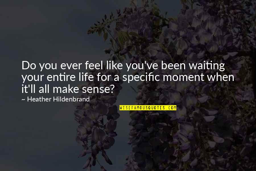 Filteau Ecole Quotes By Heather Hildenbrand: Do you ever feel like you've been waiting