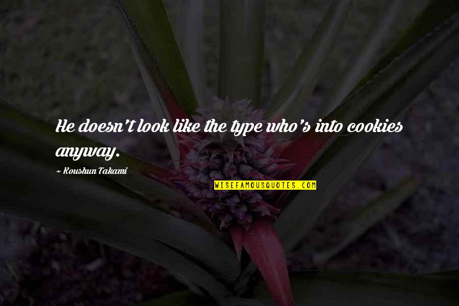 Filteau Ecole Quotes By Koushun Takami: He doesn't look like the type who's into