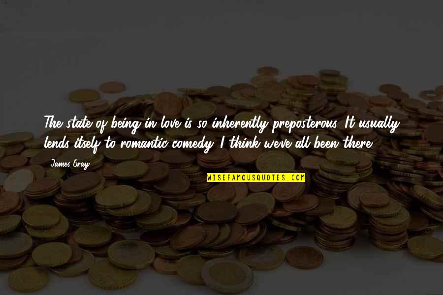 Filter Your Friends Quotes By James Gray: The state of being in love is so Filter Your Friends Quotes By James Gray: The state of being in love is so