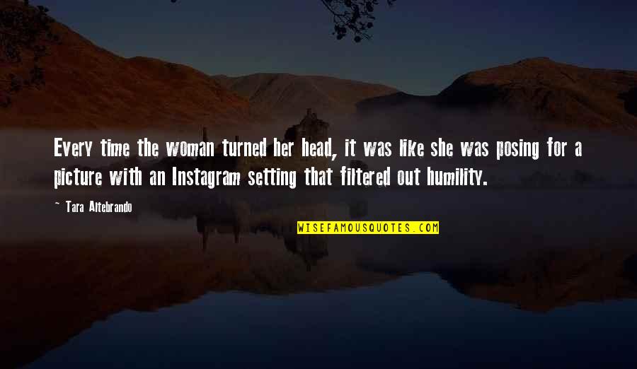 Filtered Picture Quotes By Tara Altebrando: Every time the woman turned her head, it