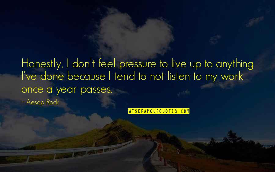 Filtering What You Say Quotes By Aesop Rock: Honestly, I don't feel pressure to live up