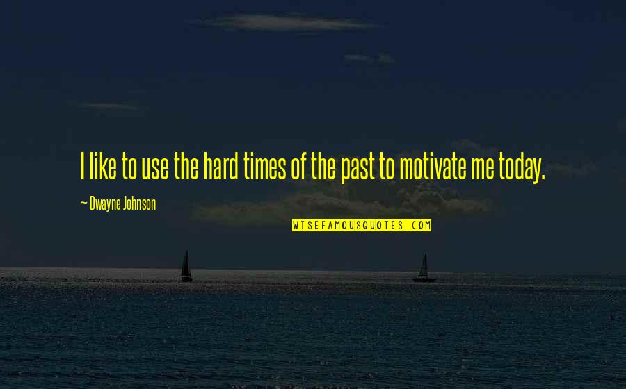 Filters Make Me Pretty Quotes By Dwayne Johnson: I like to use the hard times of Filters Make Me Pretty Quotes By Dwayne Johnson: I like to use the hard times of