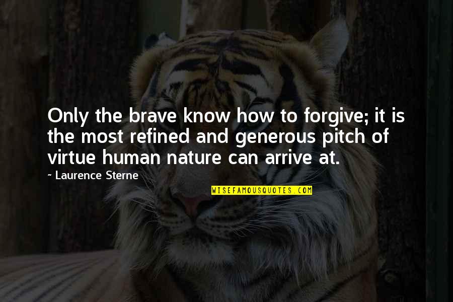 Filters Of Mind Quotes By Laurence Sterne: Only the brave know how to forgive; it