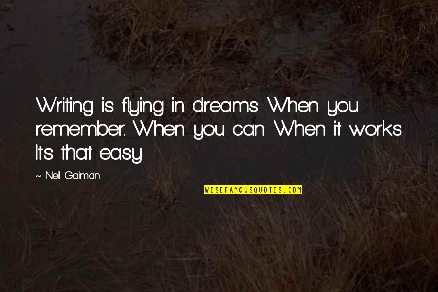 Filth Bunty Quotes By Neil Gaiman: Writing is flying in dreams. When you remember.