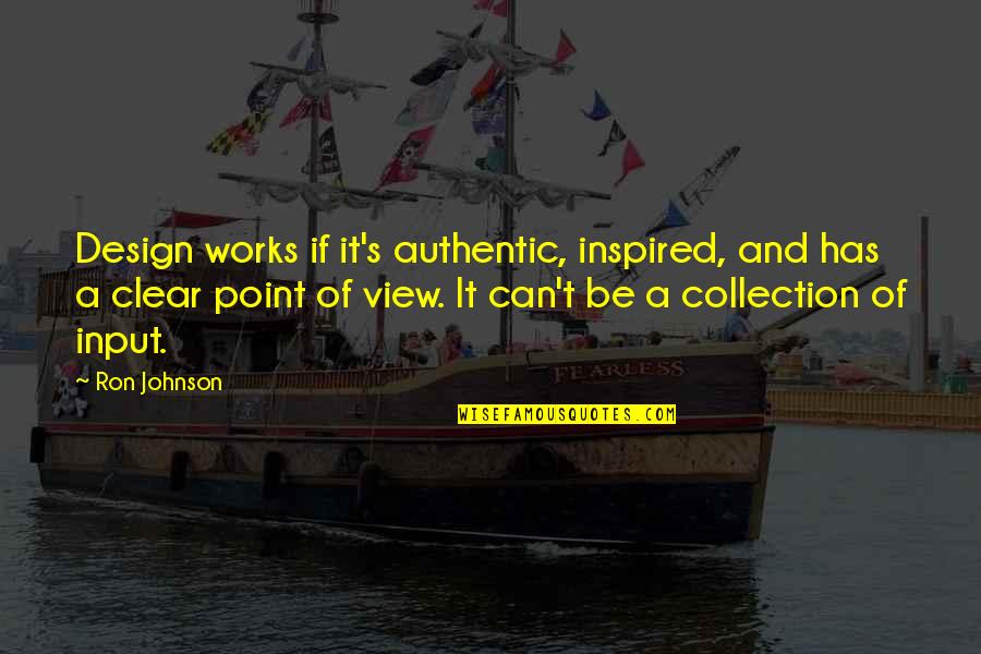 Filth Movie Quotes By Ron Johnson: Design works if it's authentic, inspired, and has Filth Movie Quotes By Ron Johnson: Design works if it's authentic, inspired, and has