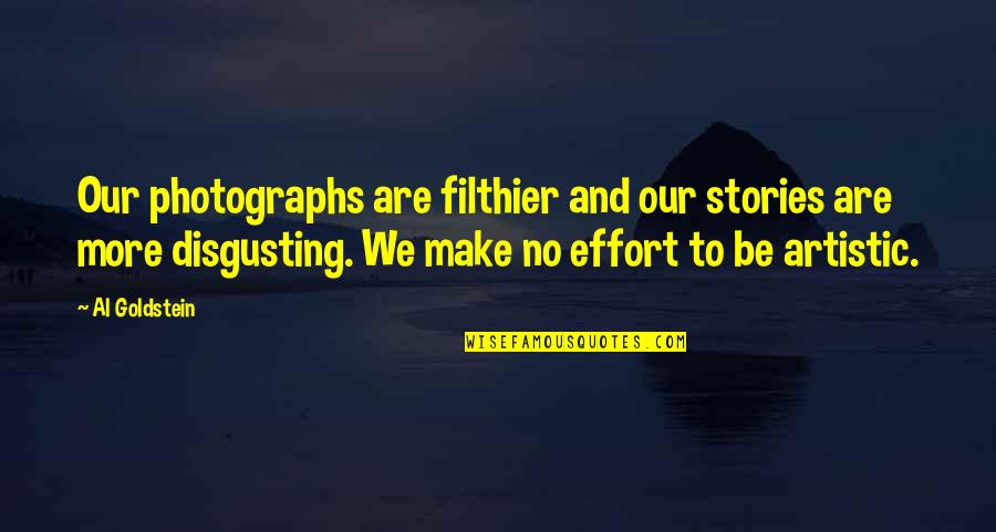 Filthier Quotes By Al Goldstein: Our photographs are filthier and our stories are Filthier Quotes By Al Goldstein: Our photographs are filthier and our stories are