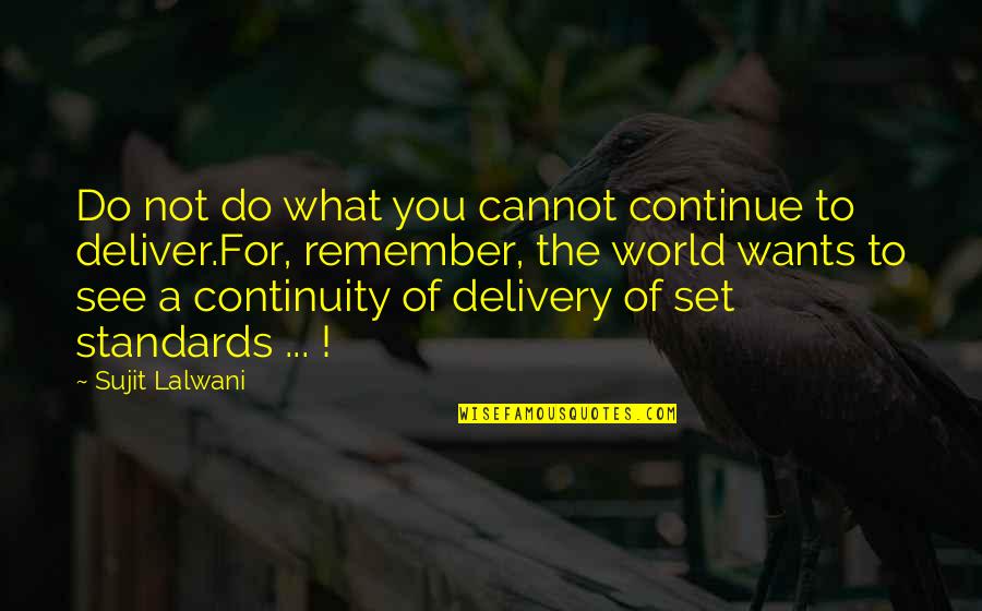 Filthy Fifty Quotes By Sujit Lalwani: Do not do what you cannot continue to