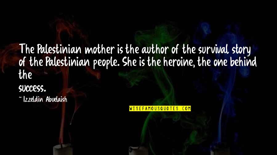 Filthy Girl Quotes By Izzeldin Abuelaish: The Palestinian mother is the author of the