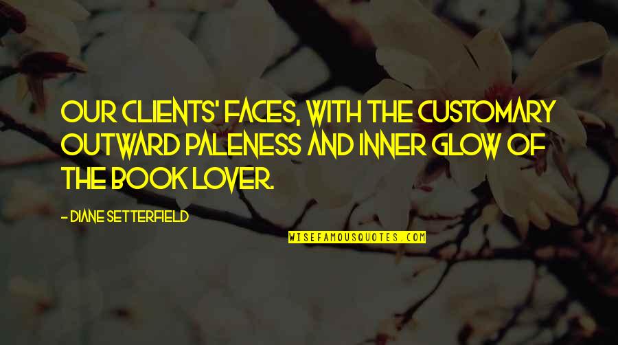 Filtration Quotes By Diane Setterfield: Our clients' faces, with the customary outward paleness