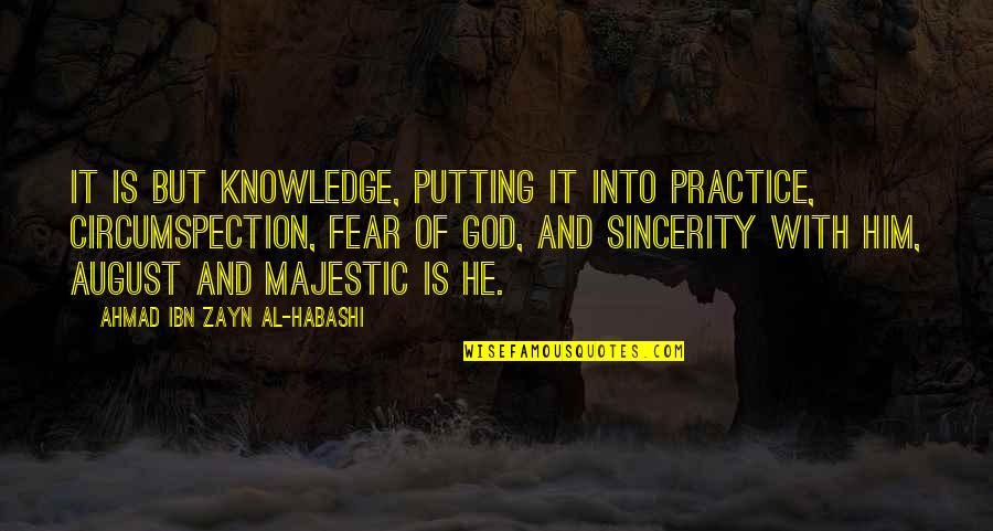 Filtrine Quotes By Ahmad Ibn Zayn Al-Habashi: It is but knowledge, putting it into practice, Filtrine Quotes By Ahmad Ibn Zayn Al-Habashi: It is but knowledge, putting it into practice,