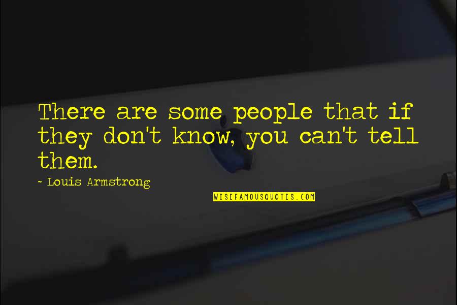 Filtro Quotes By Louis Armstrong: There are some people that if they don't