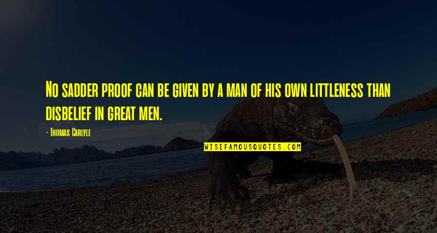 Filtrul De Aer Quotes By Thomas Carlyle: No sadder proof can be given by a Filtrul De Aer Quotes By Thomas Carlyle: No sadder proof can be given by a