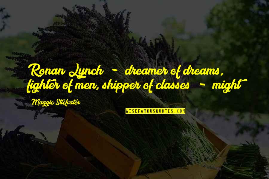 Filtzer Horst Quotes By Maggie Stiefvater: Ronan Lynch - dreamer of dreams, fighter of Filtzer Horst Quotes By Maggie Stiefvater: Ronan Lynch - dreamer of dreams, fighter of