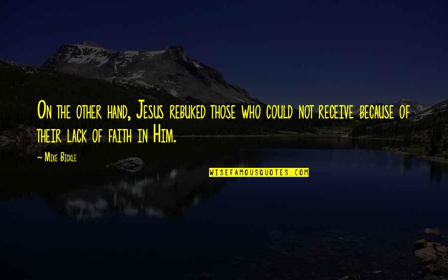 Filum Annelida Quotes By Mike Bickle: On the other hand, Jesus rebuked those who