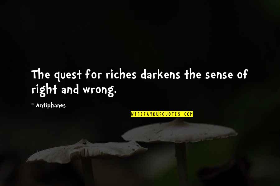 Fimbles Fimbo Quotes By Antiphanes: The quest for riches darkens the sense of