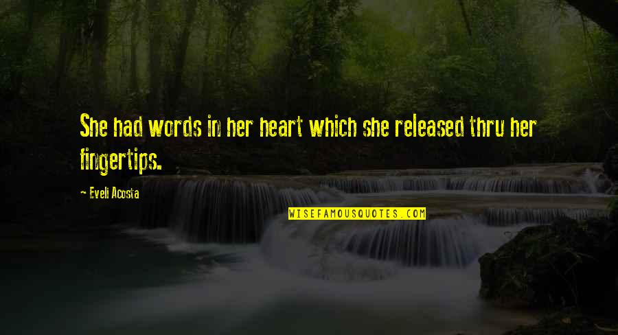 Fimbulwinter Quotes By Eveli Acosta: She had words in her heart which she