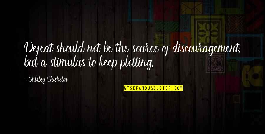 Fimbulwinter Quotes By Shirley Chisholm: Defeat should not be the source of discouragement, Fimbulwinter Quotes By Shirley Chisholm: Defeat should not be the source of discouragement,