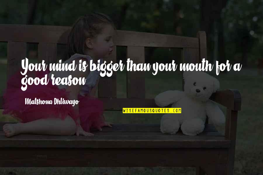Fin And Lady Quotes By Matshona Dhliwayo: Your mind is bigger than your mouth for