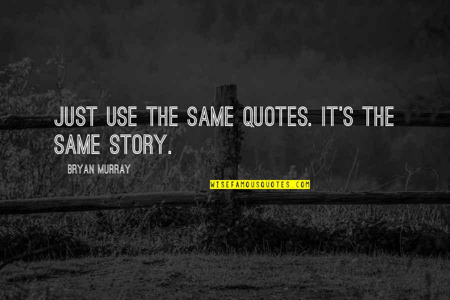 Fin De Mes Quotes By Bryan Murray: Just use the same quotes. It's the same