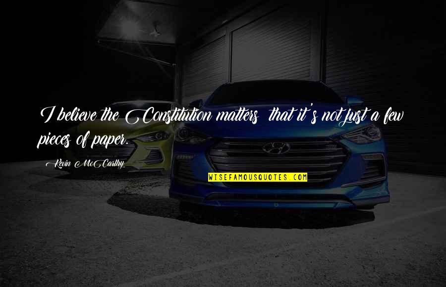 Fin De Si C3 A8cle Quotes By Kevin McCarthy: I believe the Constitution matters: that it's not