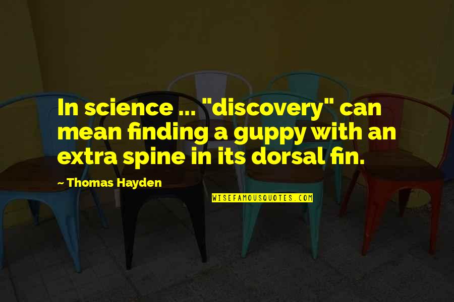 Fin Quotes By Thomas Hayden: In science ... "discovery" can mean finding a
