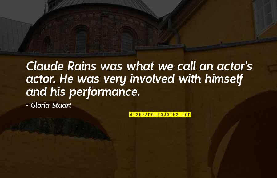 Fina Quotes By Gloria Stuart: Claude Rains was what we call an actor's
