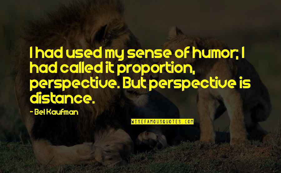 Finagle Synonym Quotes By Bel Kaufman: I had used my sense of humor; I Finagle Synonym Quotes By Bel Kaufman: I had used my sense of humor; I