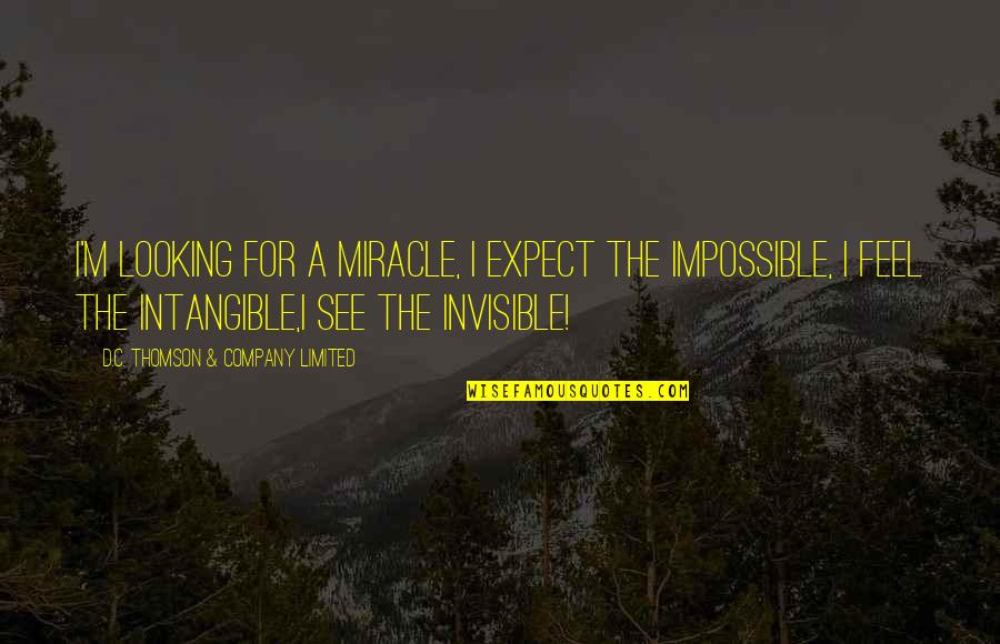 Final Battle Quotes By D.C. Thomson & Company Limited: I'm looking for a miracle, I expect the Final Battle Quotes By D.C. Thomson & Company Limited: I'm looking for a miracle, I expect the