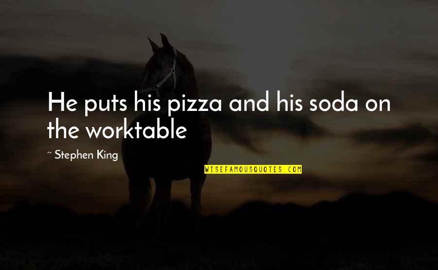 Final Boss Veigar Quotes By Stephen King: He puts his pizza and his soda on Final Boss Veigar Quotes By Stephen King: He puts his pizza and his soda on
