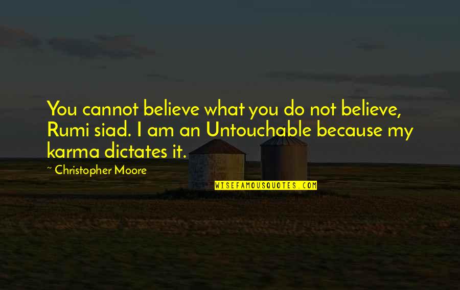 Final Days Of School Quotes By Christopher Moore: You cannot believe what you do not believe,
